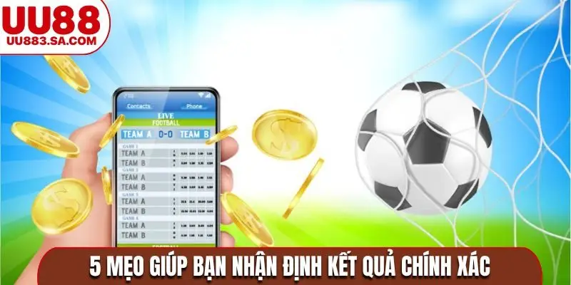 5 mẹo giúp bạn nhận định kết quả chính xác