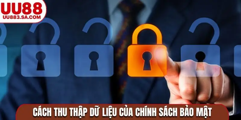 Cách thu thập dữ liệu của chính sách bảo mật