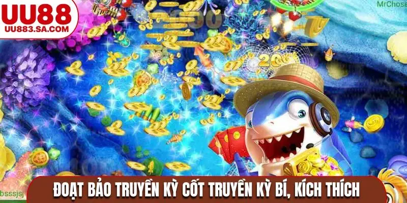 Đoạt bảo truyền kỳ cốt truyền kỳ bí, kích thích