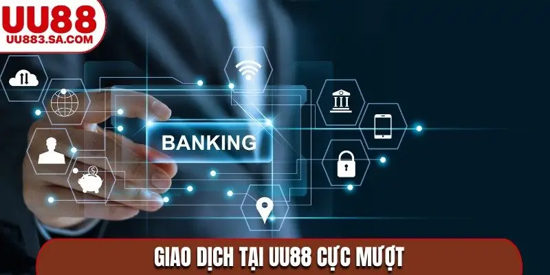 Giao dịch tại UU88 cực mượt