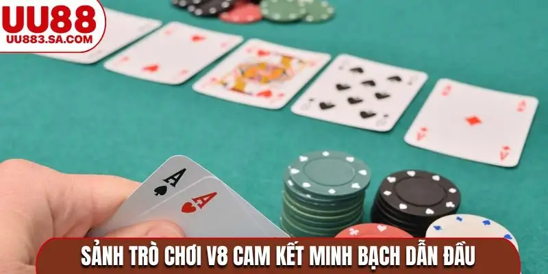 Sảnh trò chơi V8 cam kết minh bạch dẫn đầu